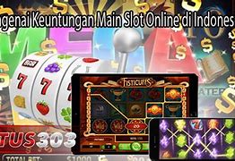 Resiko Main Slot Online Di Indonesia Hari Ini